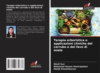 Produktbild: Terapia erboristica e applicazioni cliniche del carrubo e del favo di miele