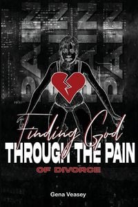 Produktbild: Finding God Through The Pain Of Divorce