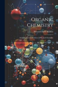 Produktbild: Organic Chemistry: Including Certain Portions of Physical Chemistry