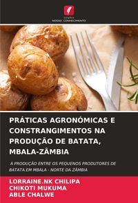 Produktbild: PR&Aacute;TICAS AGRON&Oacute;MICAS E CONSTRANGIMENTOS NA PRODU&Ccedil;&Atilde;O DE BATATA, MBALA-Z&Acirc;MBIA