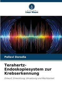Produktbild: Terahertz-Endoskopiesystem zur Krebserkennung