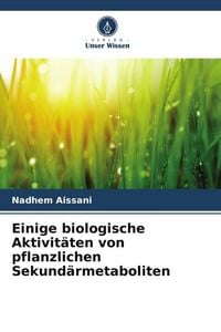 Produktbild: Einige biologische Aktivit&auml;ten von pflanzlichen Sekund&auml;rmetaboliten