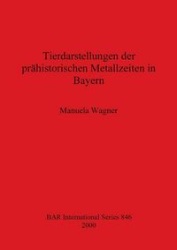 Produktbild: Tierdarstellungen der pr&auml;historischen Metallzeiten in Bayern
