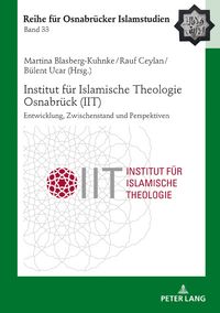 Produktbild: Institut f&uuml;r Islamische Theologie Osnabr&uuml;ck - Entwicklung, Zwischenstand und Perspektiven