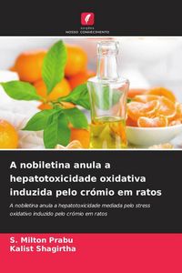 Produktbild: A nobiletina anula a hepatotoxicidade oxidativa induzida pelo cr&oacute;mio em ratos
