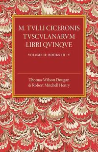 Produktbild: M. Tulli Ciceronis Tusculanarum Disputationum Libri Quinque