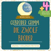 Produktbild: Gebr&uuml;der Grimm: Die zw&ouml;lf Br&uuml;der plus vier weitere M&auml;rchen