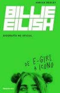 Produktbild: Billie Eilish: de E-Girl a Icono. La Biograf&iacute;a No Official / From E-Girl to Icon: The Unofficial Biography
