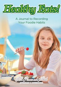 Produktbild: Healthy Eats! A Journal to Recording Your Foodie Habits