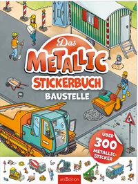 Produktbild: Das Metallic-Stickerbuch &ndash; Baustelle