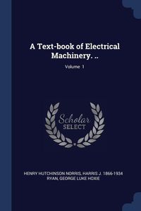 Produktbild: A Text-book of Electrical Machinery. ..; Volume 1
