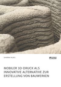 Produktbild: Mobiler 3D-Druck als innovative Alternative zur Erstellung von Bauwerken