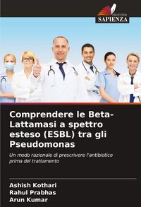 Produktbild: Comprendere le Beta-Lattamasi a spettro esteso (ESBL) tra gli Pseudomonas