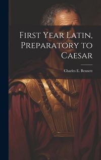 Produktbild: First year Latin, preparatory to Caesar