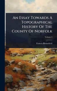 Produktbild: An Essay Towards A Topographical History Of The County Of Norfolk