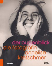 Produktbild: Der Augenblick. Die Fotografin Annelise Kretschmer
