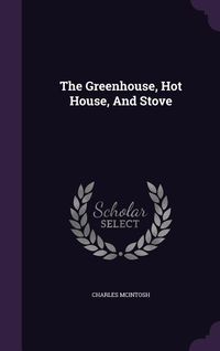 Produktbild: The Greenhouse, Hot House, And Stove