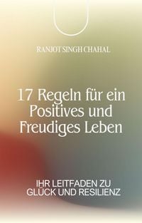 Produktbild: 17 Regeln f&uuml;r ein Positives und Freudiges Leben