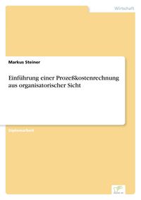 Produktbild: Einf&uuml;hrung einer Proze&szlig;kostenrechnung aus organisatorischer Sicht