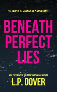 Produktbild: Beneath Perfect Lies (The Wives of Arbor Bay, #1)