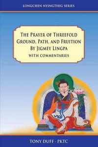 Produktbild: The Prayer of Threefold Ground, Path, and Fruition by Jigmey Lingpa with commentaries