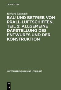 Produktbild: Bau und Betrieb von Prall-Luftschiffen, Teil 2: Allgemeine Darstellung des Entwurfs und der Konstruktion