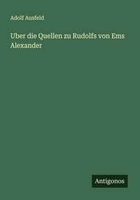 Produktbild: Uber die Quellen zu Rudolfs von Ems Alexander