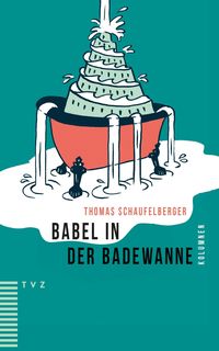 Bild vom Artikel Babel in der Badewanne vom Autor Thomas Schaufelberger