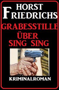 Produktbild: Grabesstille &uuml;ber Sing Sing: Kriminalroman