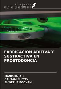 Produktbild: Fabricaci&oacute;n Aditiva Y Sustractiva En Prostodoncia