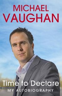 Produktbild: Michael Vaughan: Time to Declare - My Autobiography