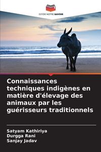 Produktbild: Connaissances techniques indig&egrave;nes en mati&egrave;re d'&eacute;levage des animaux par les gu&eacute;risseurs traditionnels