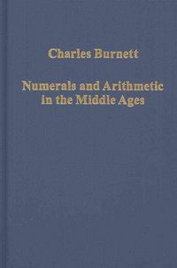 Produktbild: Burnett, C: Numerals and Arithmetic in the Middle Ages