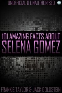 Produktbild: 101 Amazing Facts About Selena Gomez