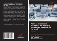 Produktbild: Pomiar twardo&iquest;ci Martensa za pomoc&iquest; wg&iquest;&iquest;bnika Berkovicha Na stali