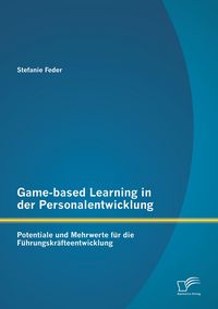 Produktbild: Game-based Learning in der Personalentwicklung: Potentiale und Mehrwerte f&uuml;r die F&uuml;hrungskr&auml;fteentwicklung
