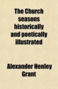 Produktbild: The Church Seasons; Historically and Poetically Illustrated