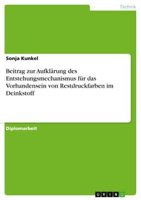 Produktbild: Beitrag zur Aufkl&auml;rung des Entstehungsmechanismus f&uuml;r das Vorhandensein von Restdruckfarben im Deinkstoff