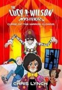 Produktbild: Lynch, C: Lucy Wilson Mysteries: Curse of the Mirror Clowns