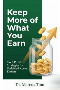 Produktbild: Keep More of What You Earn: Tax & Profit Strategies for Variable-Income Earners