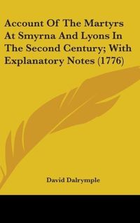 Produktbild: Dalrymple, D: Account Of The Martyrs At Smyrna And Lyons In