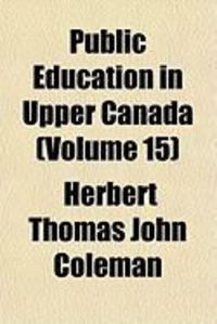 Produktbild: Public Education in Upper Canada (Volume 15)