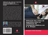Produktbild: Utiliza&ccedil;&atilde;o dos cintos de seguran&ccedil;a entre os condutores de transportes p&uacute;blicos em A. A, Eti&oacute;pia