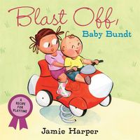 Produktbild: Blast Off, Baby Bundt: A Recipe for Playtime