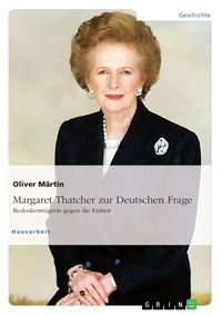Produktbild: Thatcher zur Deutschen Frage. Bedenkentr&auml;gerin gegen die Einheit