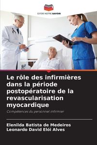 Produktbild: Le r&ocirc;le des infirmi&egrave;res dans la p&eacute;riode postop&eacute;ratoire de la revascularisation myocardique