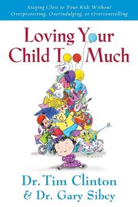 Produktbild: The Loving Your Child Too Much