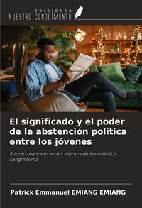 Produktbild: El significado y el poder de la abstenci&oacute;n pol&iacute;tica entre los j&oacute;venes