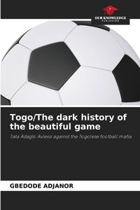 Produktbild: Togo/The dark history of the beautiful game
