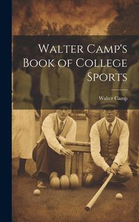 Produktbild: Walter Camp's Book of College Sports